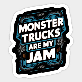 Monster Trucks Are My Jam Sticker